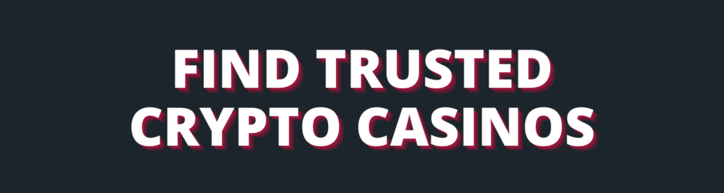 Find Trusted Crypto Casinos