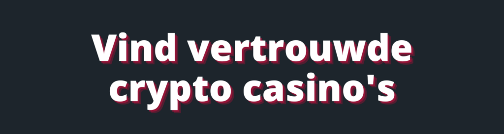 Vind vertrouwde crypto casino's